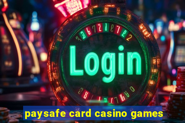 paysafe card casino games