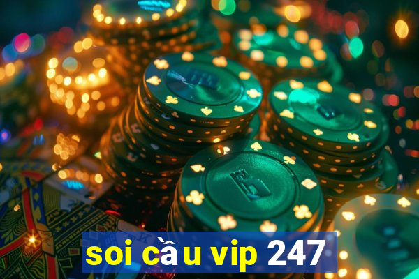 soi cầu vip 247