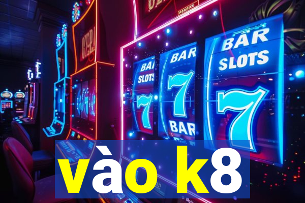 vào k8