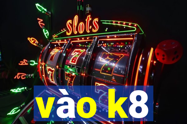 vào k8