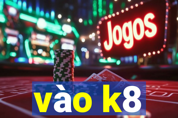 vào k8