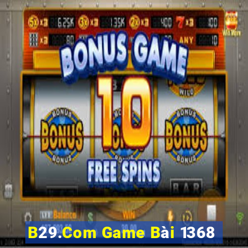 B29.Com Game Bài 1368