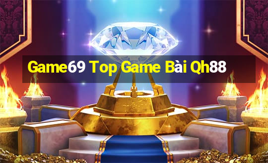 Game69 Top Game Bài Qh88