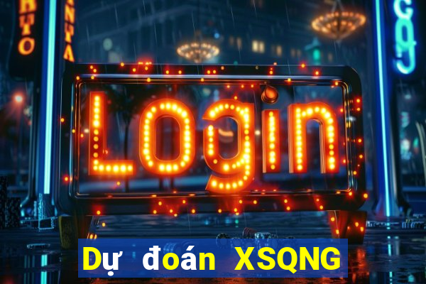 Dự đoán XSQNG ngày mai