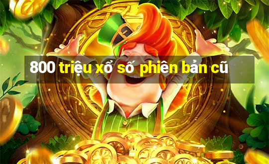 800 triệu xổ số phiên bản cũ