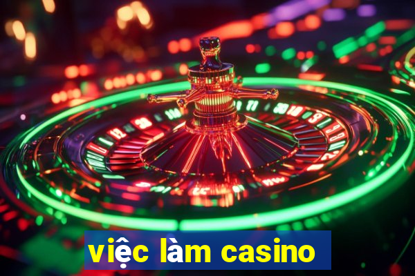 viec lam casino