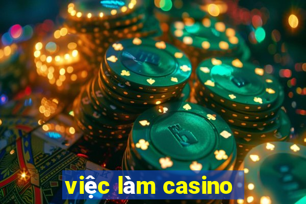 viec lam casino