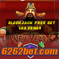 blackjack free bet las vegas