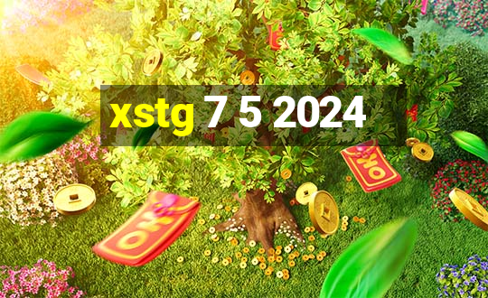 xstg 7 5 2024