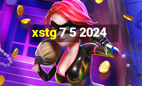 xstg 7 5 2024