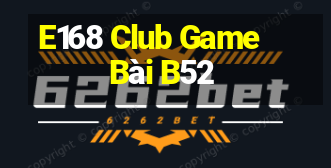 E168 Club Game Bài B52