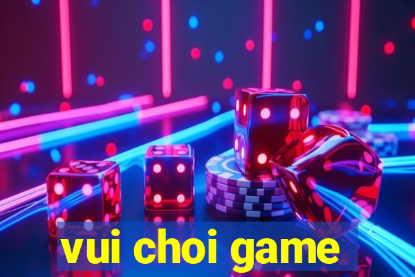 vui choi game