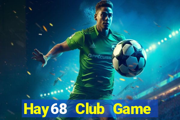 Hay68 Club Game Bài Vui