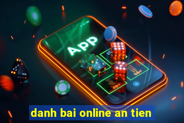 danh bai online an tien