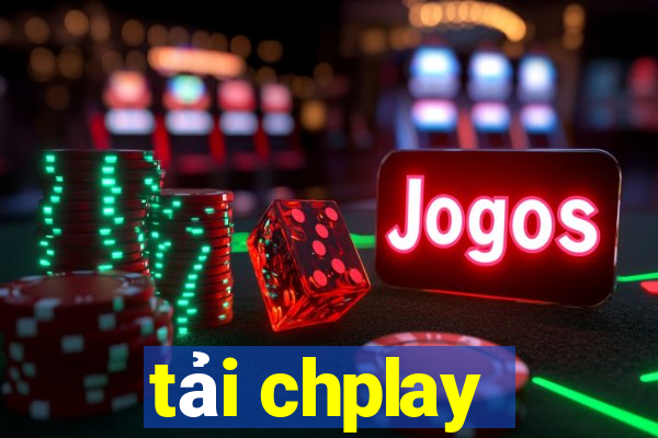 tải chplay