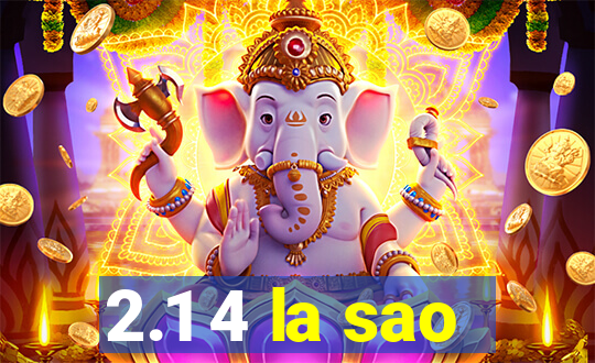 2.1 4 la sao