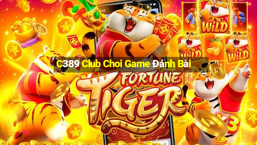 C389 Club Choi Game Đánh Bài