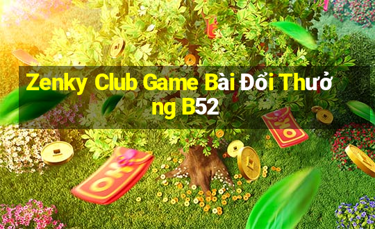 Zenky Club Game Bài Đổi Thưởng B52