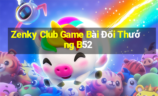 Zenky Club Game Bài Đổi Thưởng B52