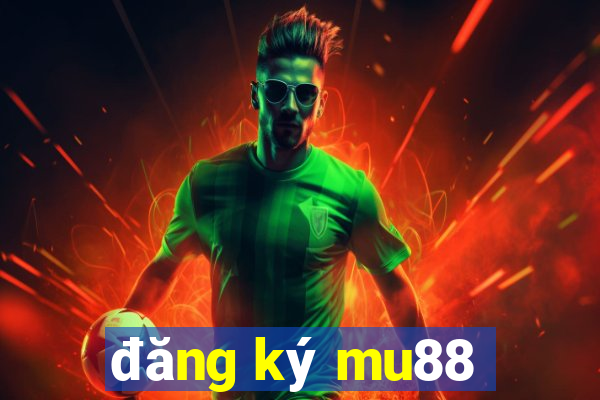 đăng ký mu88