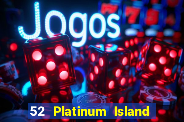 52 Platinum Island Chạy nhanh