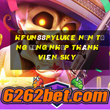 HFun88pyLuke Nền tảng đăng nhập thành viên sky