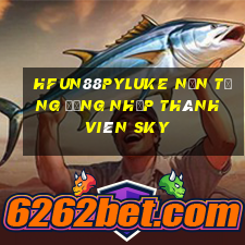 HFun88pyLuke Nền tảng đăng nhập thành viên sky