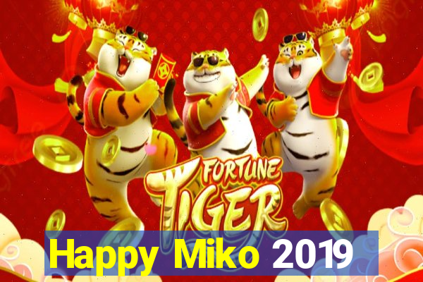 Happy Miko 2019