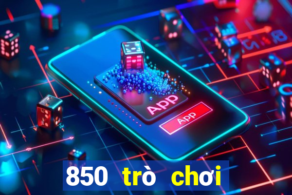 850 trò chơi phiên bản mới