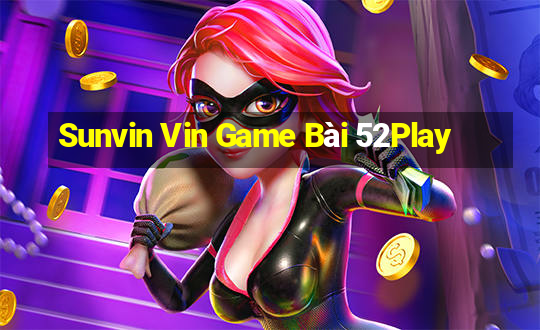 Sunvin Vin Game Bài 52Play