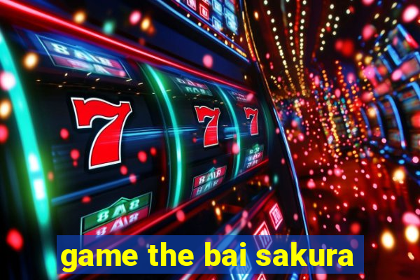 game the bai sakura