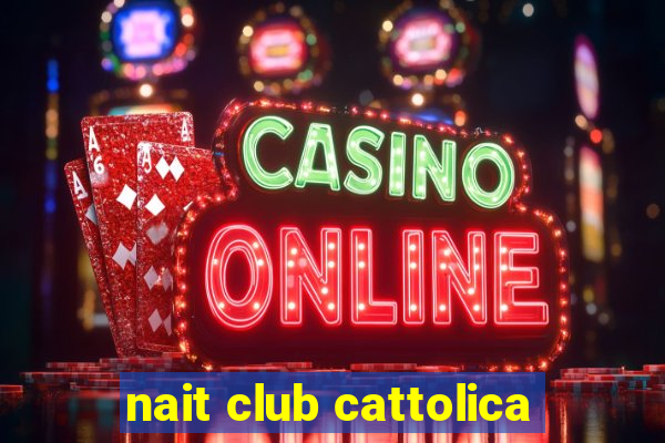 nait club cattolica