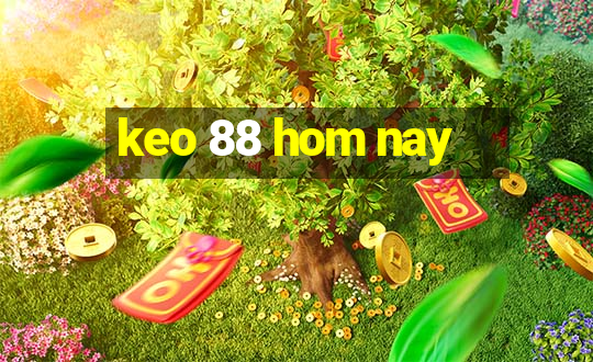 keo 88 hom nay