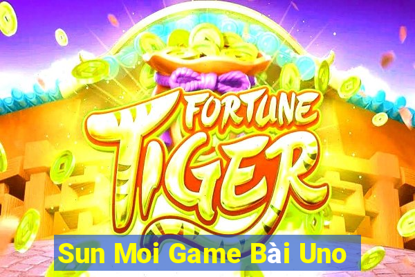 Sun Moi Game Bài Uno