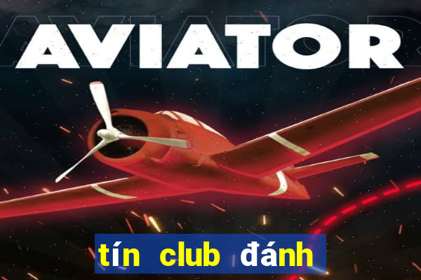 tín club đánh bài đổi thưởng