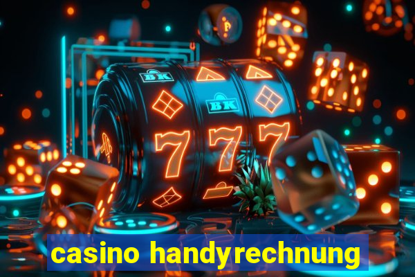 casino handyrechnung