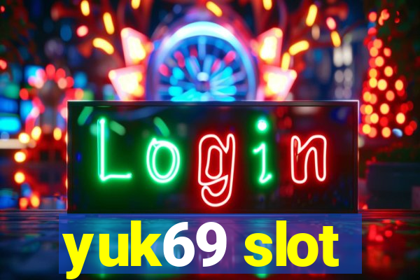 yuk69 slot