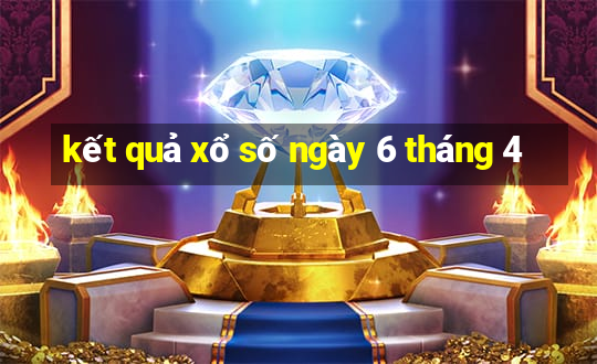 kết quả xổ số ngày 6 tháng 4