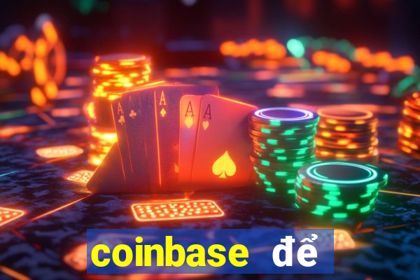 coinbase để đặt cược vào sòng bạc