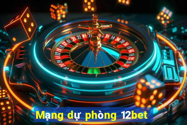 Mạng dự phòng 12bet