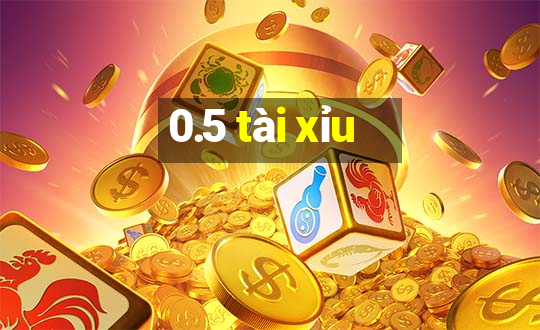 0.5 tài xỉu