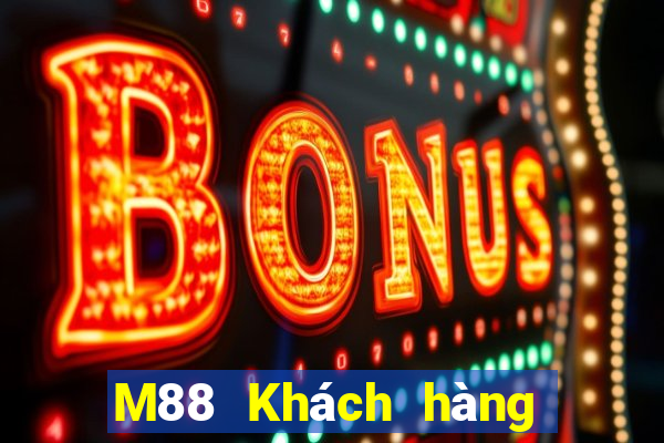 M88 Khách hàng xổ số hàng đầu