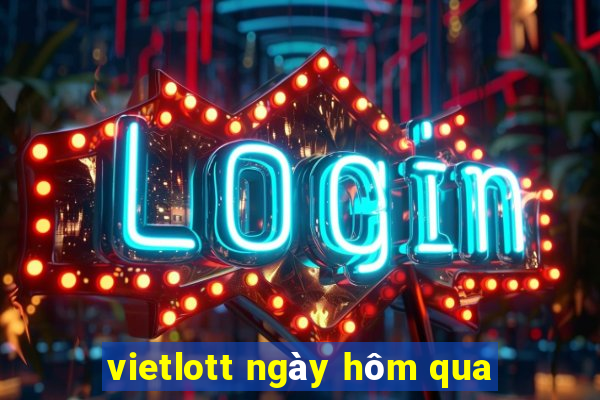 vietlott ngày hôm qua