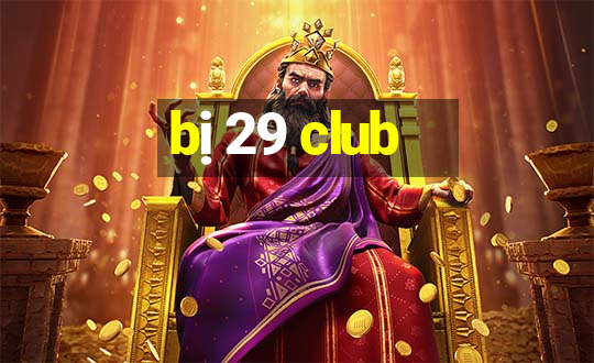 bị 29 club