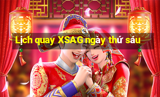 Lịch quay XSAG ngày thứ sáu