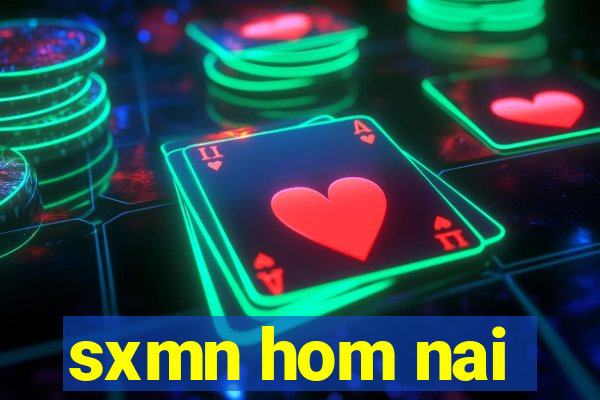 sxmn hom nai