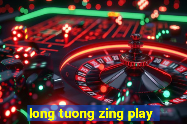 long tuong zing play