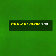 chu khi buon 789