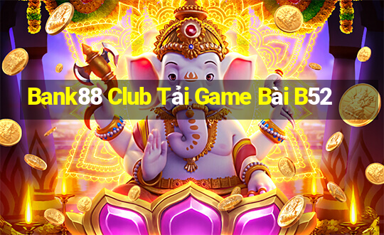 Bank88 Club Tải Game Bài B52