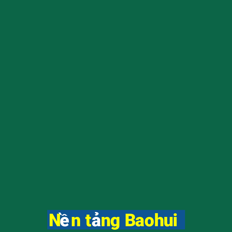 Nền tảng Baohui